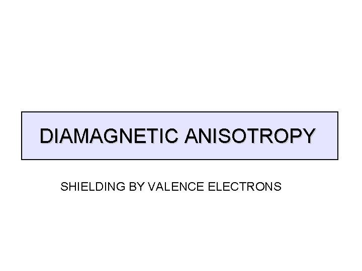 DIAMAGNETIC ANISOTROPY SHIELDING BY VALENCE ELECTRONS 