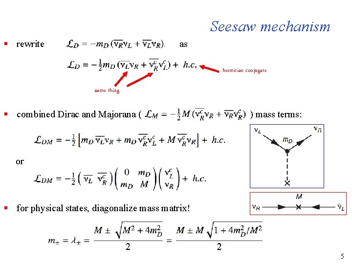 Seesaw mechanism § rewrite as hermitian conjugate same thing § combined Dirac and Majorana Seesaw mechanism § rewrite as hermitian conjugate same thing § combined Dirac and Majorana