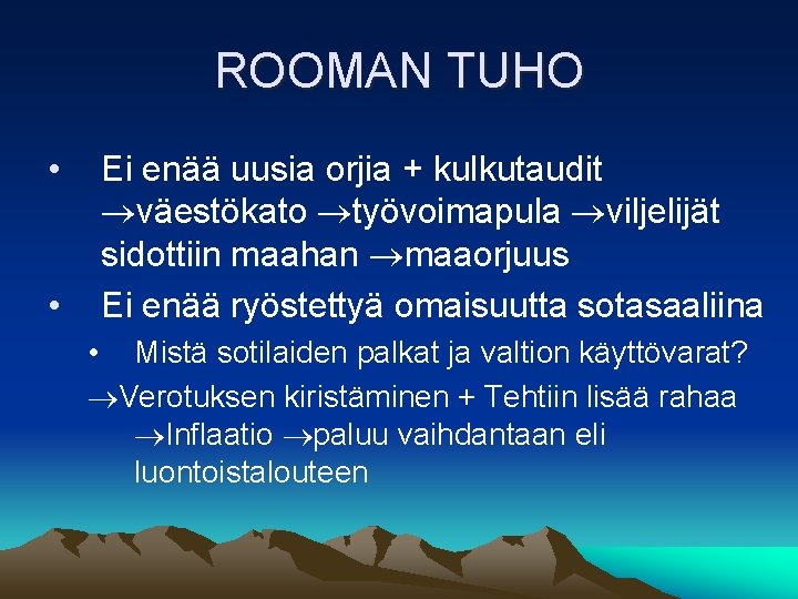 ROOMAN TUHO • • Ei enää uusia orjia + kulkutaudit väestökato työvoimapula viljelijät sidottiin