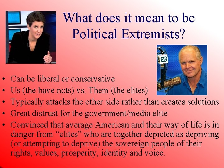 What does it mean to be Political Extremists? • • • Can be liberal