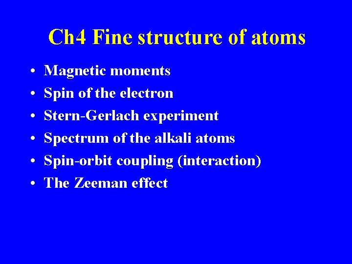 Ch 4 Fine structure of atoms • • • Magnetic moments Spin of the