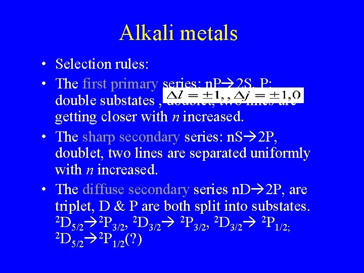 Alkali metals • Selection rules: • The first primary series: n. P 2 S,