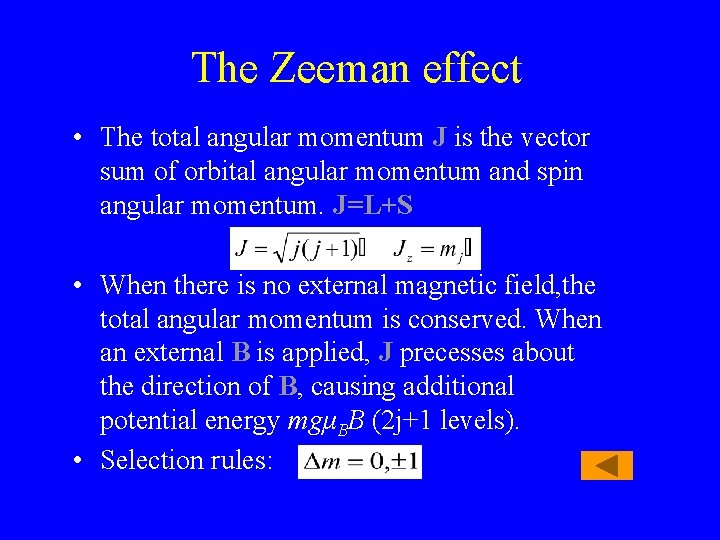 The Zeeman effect • The total angular momentum J is the vector sum of