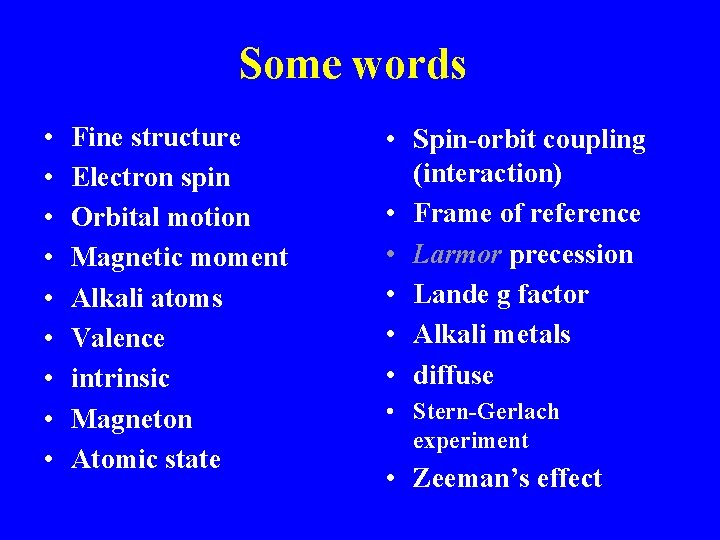 Some words • • • Fine structure Electron spin Orbital motion Magnetic moment Alkali