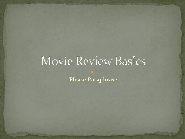 Movie Review Basics Please Paraphrase 