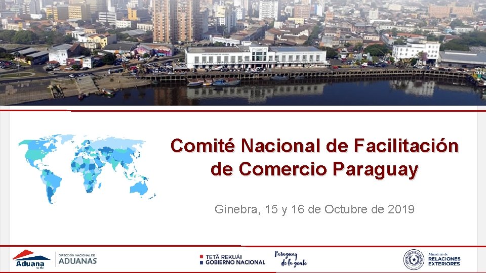 Comité Nacional de Facilitación de Comercio Paraguay Ginebra, 15 y 16 de Octubre de