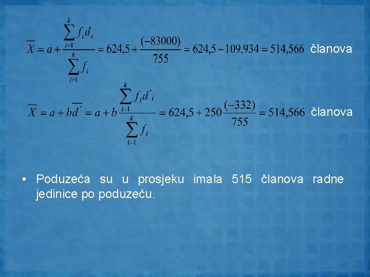 članova • Poduzeća su u prosjeku imala 515 članova radne jedinice po poduzeću. 