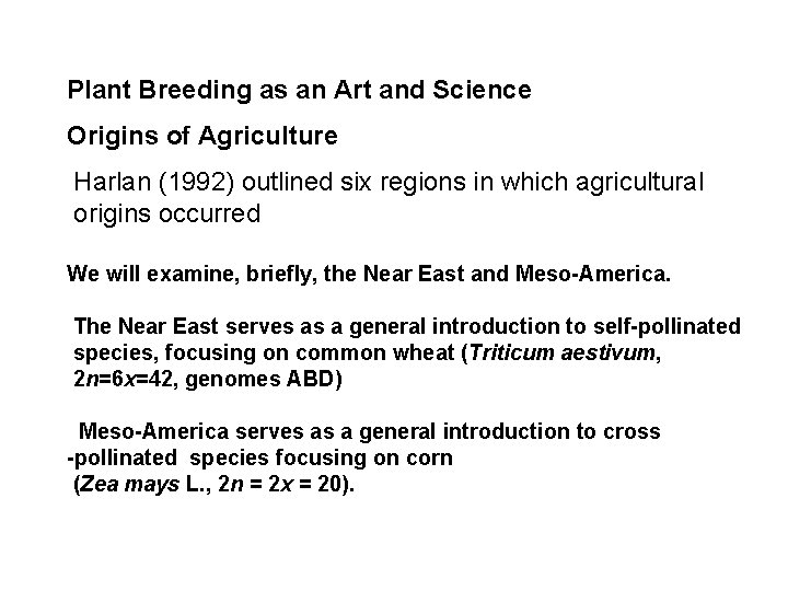 Plant Breeding as an Art and Science Origins of Agriculture Harlan (1992) outlined six