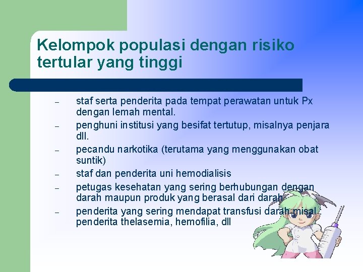 Kelompok populasi dengan risiko tertular yang tinggi – – – staf serta penderita pada