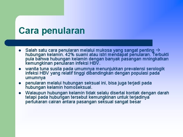 Cara penularan l l Salah satu cara penularan melalui mukosa yang sangat penting hubungan