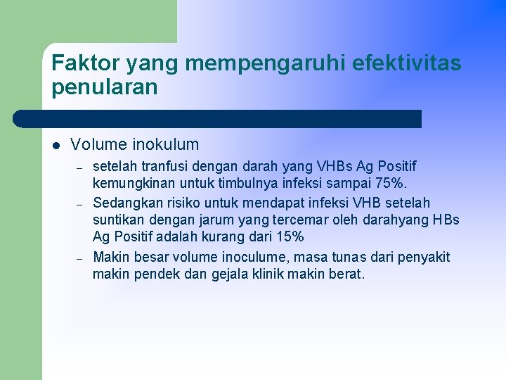 Faktor yang mempengaruhi efektivitas penularan l Volume inokulum – – – setelah tranfusi dengan