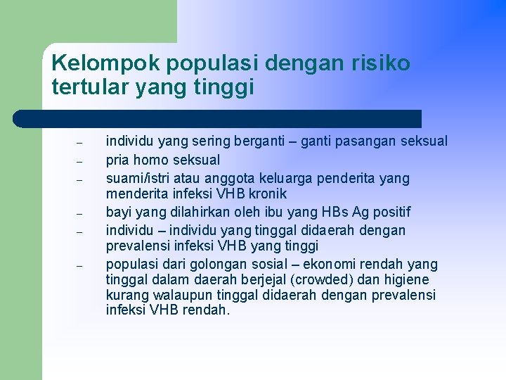 Kelompok populasi dengan risiko tertular yang tinggi – – – individu yang sering berganti