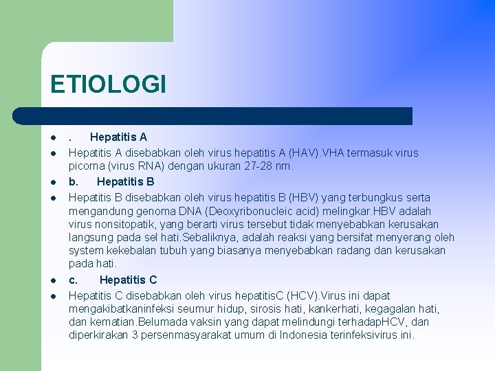 ETIOLOGI l l l . Hepatitis A disebabkan oleh virus hepatitis A (HAV). VHA