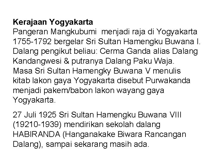 Kerajaan Yogyakarta Pangeran Mangkubumi menjadi raja di Yogyakarta 1755 -1792 bergelar Sri Sultan Hamengku