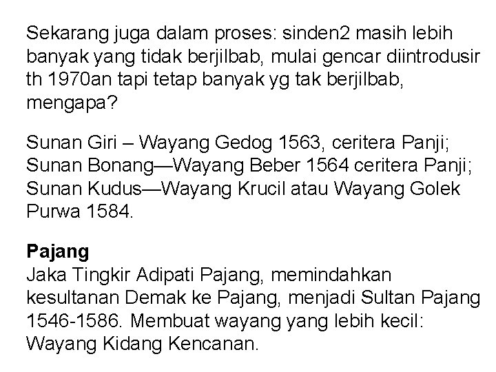 Sekarang juga dalam proses: sinden 2 masih lebih banyak yang tidak berjilbab, mulai gencar