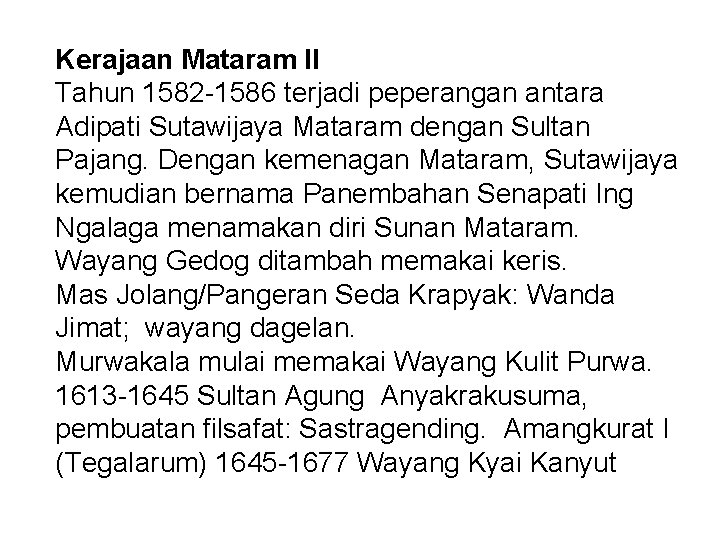 Kerajaan Mataram II Tahun 1582 -1586 terjadi peperangan antara Adipati Sutawijaya Mataram dengan Sultan