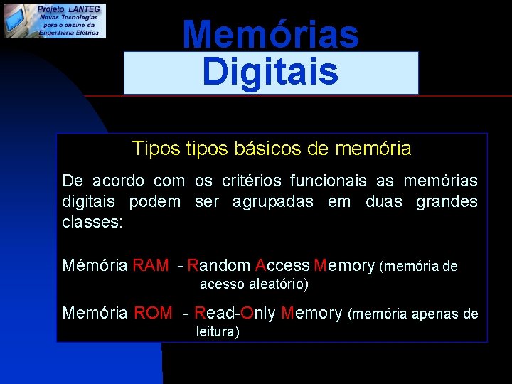 Memórias Digitais Tipos tipos básicos de memória De acordo com os critérios funcionais as