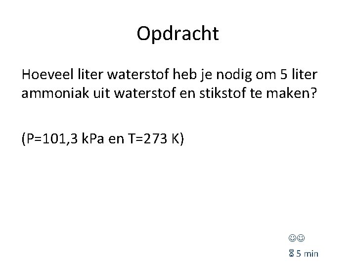 Opdracht Hoeveel liter waterstof heb je nodig om 5 liter ammoniak uit waterstof en