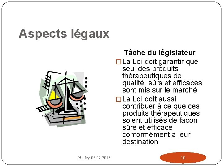 Aspects légaux Tâche du législateur � La Loi doit garantir que seul des produits