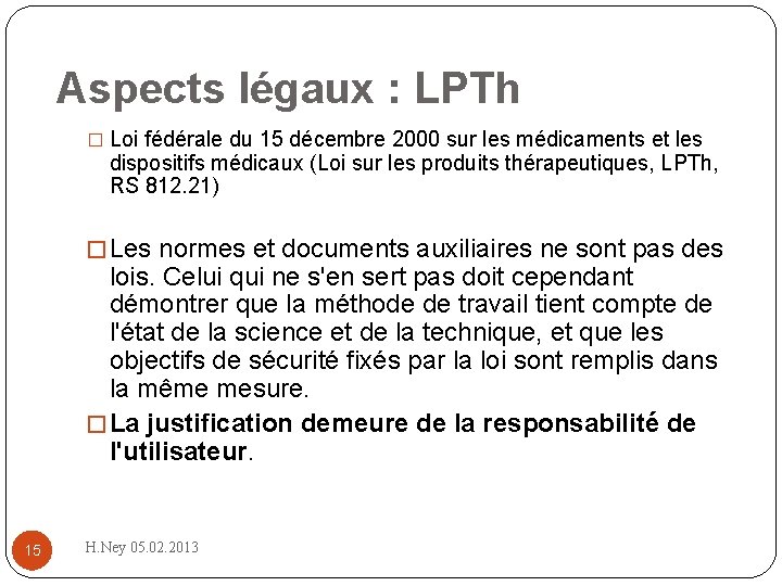 Aspects légaux : LPTh � Loi fédérale du 15 décembre 2000 sur les médicaments