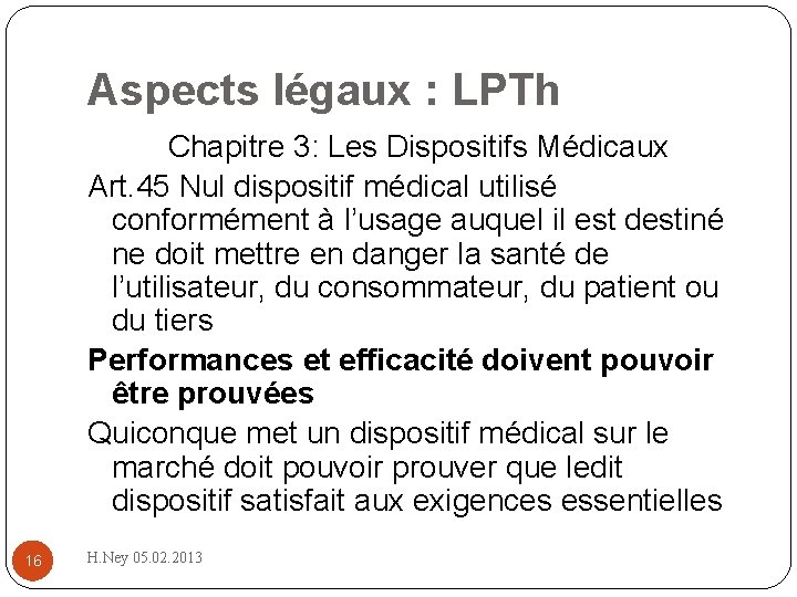 Aspects légaux : LPTh Chapitre 3: Les Dispositifs Médicaux Art. 45 Nul dispositif médical