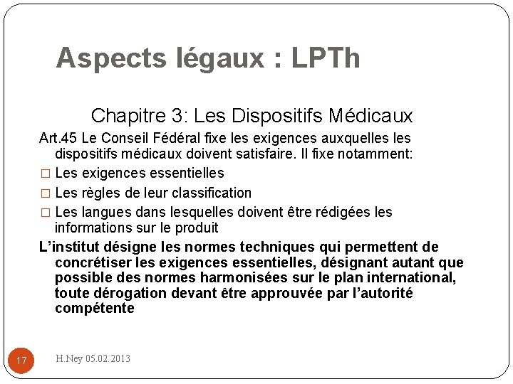 Aspects légaux : LPTh Chapitre 3: Les Dispositifs Médicaux Art. 45 Le Conseil Fédéral