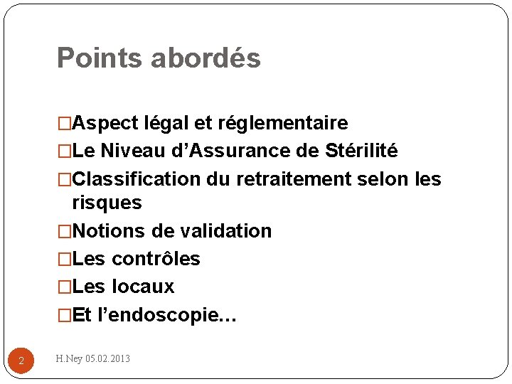 Points abordés �Aspect légal et réglementaire �Le Niveau d’Assurance de Stérilité �Classification du retraitement