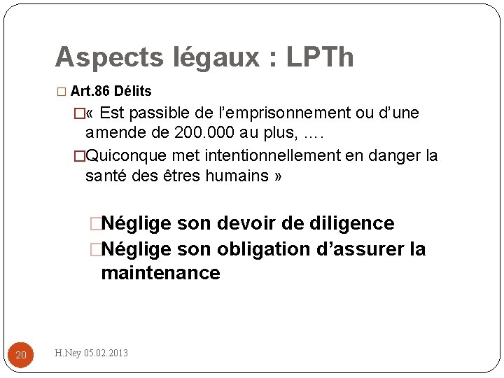 Aspects légaux : LPTh � Art. 86 Délits � « Est passible de l’emprisonnement
