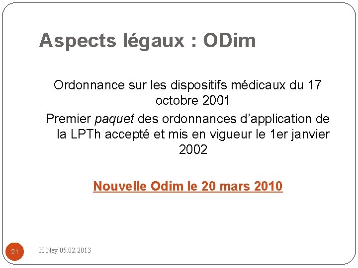 Aspects légaux : ODim Ordonnance sur les dispositifs médicaux du 17 octobre 2001 Premier