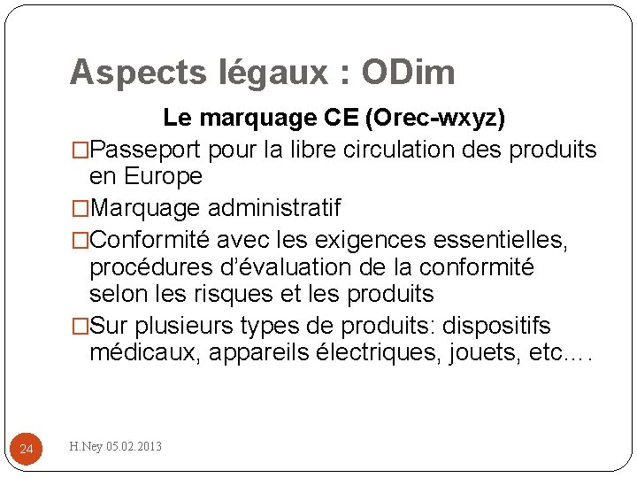 Aspects légaux : ODim Le marquage CE (Orec-wxyz) �Passeport pour la libre circulation des