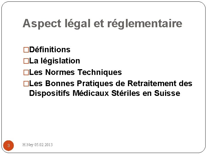 Aspect légal et réglementaire �Définitions �La législation �Les Normes Techniques �Les Bonnes Pratiques de