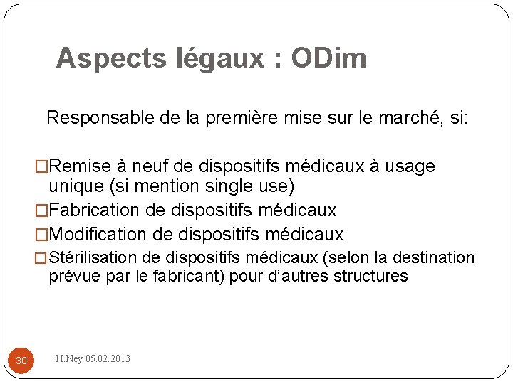 Aspects légaux : ODim Responsable de la première mise sur le marché, si: �Remise