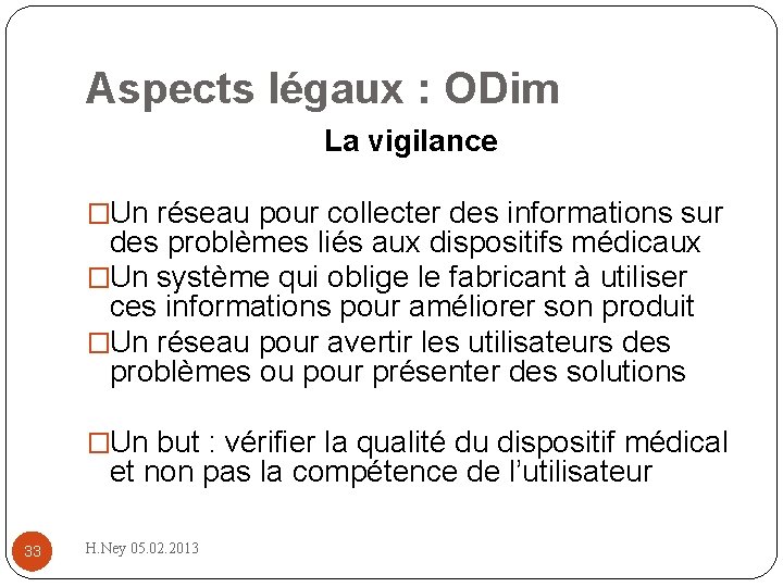 Aspects légaux : ODim La vigilance �Un réseau pour collecter des informations sur des