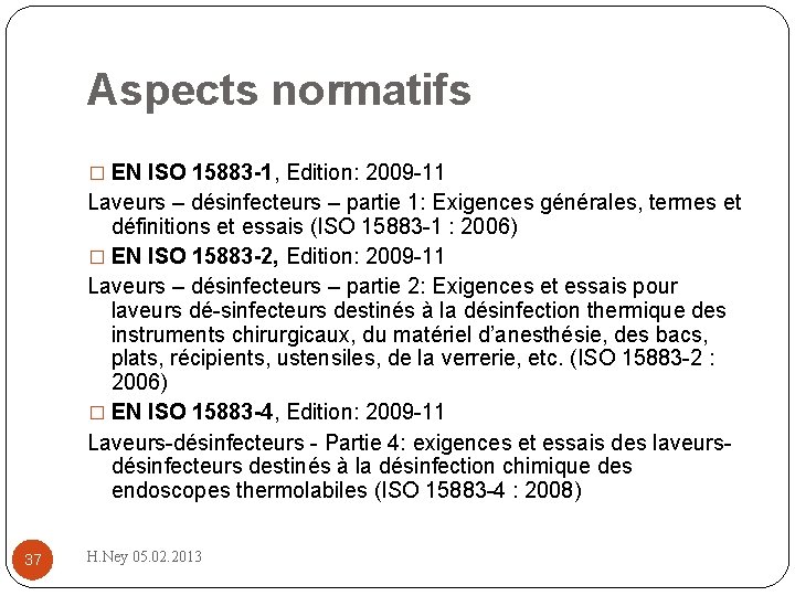 Aspects normatifs � EN ISO 15883 -1, Edition: 2009 11 Laveurs – désinfecteurs –
