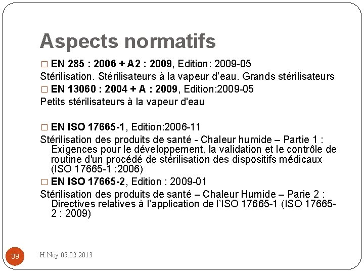 Aspects normatifs � EN 285 : 2006 + A 2 : 2009, Edition: 2009