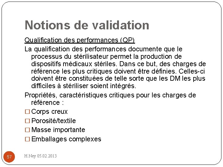 Notions de validation Qualification des performances (QP) La qualification des performances documente que le