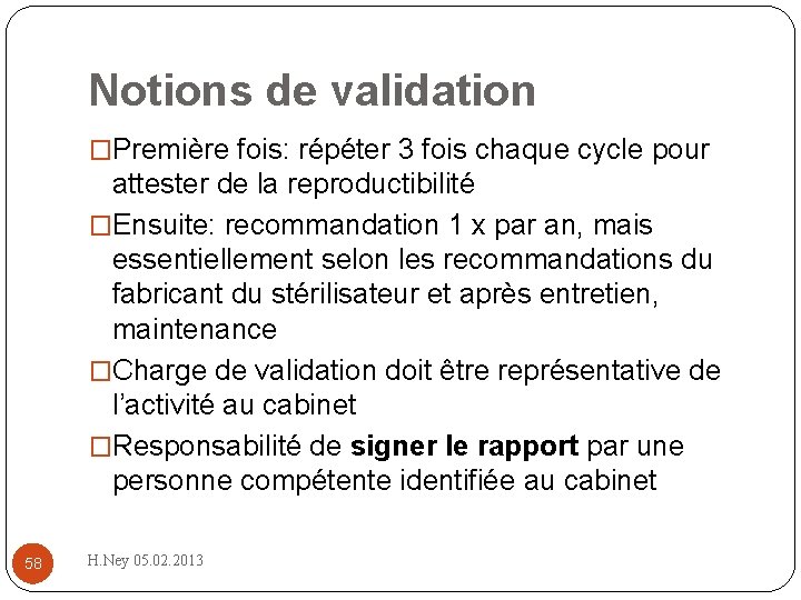 Notions de validation �Première fois: répéter 3 fois chaque cycle pour attester de la