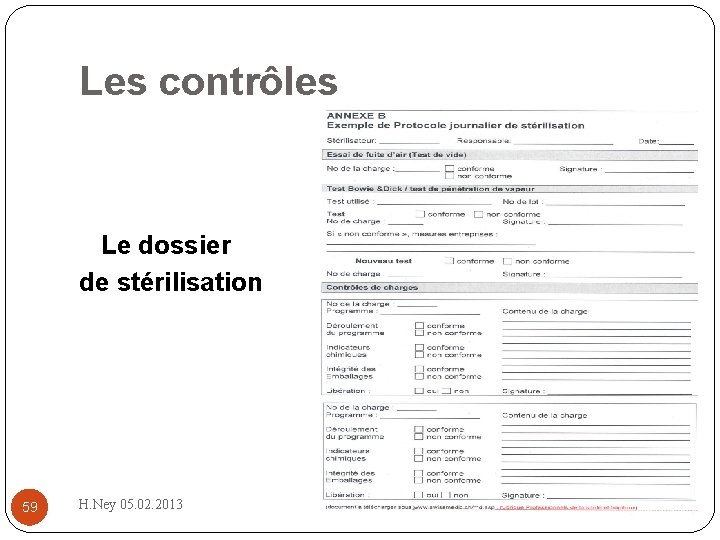Les contrôles Le dossier de stérilisation 59 H. Ney 05. 02. 2013 