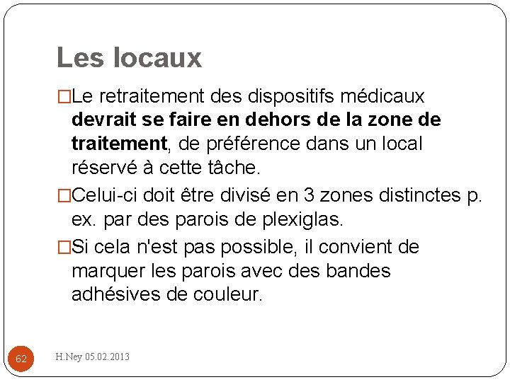 Les locaux �Le retraitement des dispositifs médicaux devrait se faire en dehors de la