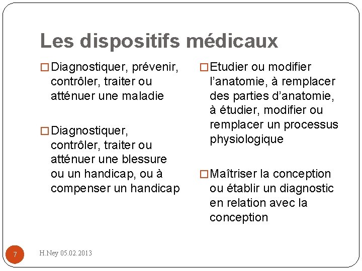 Les dispositifs médicaux � Diagnostiquer, prévenir, contrôler, traiter ou atténuer une maladie � Diagnostiquer,