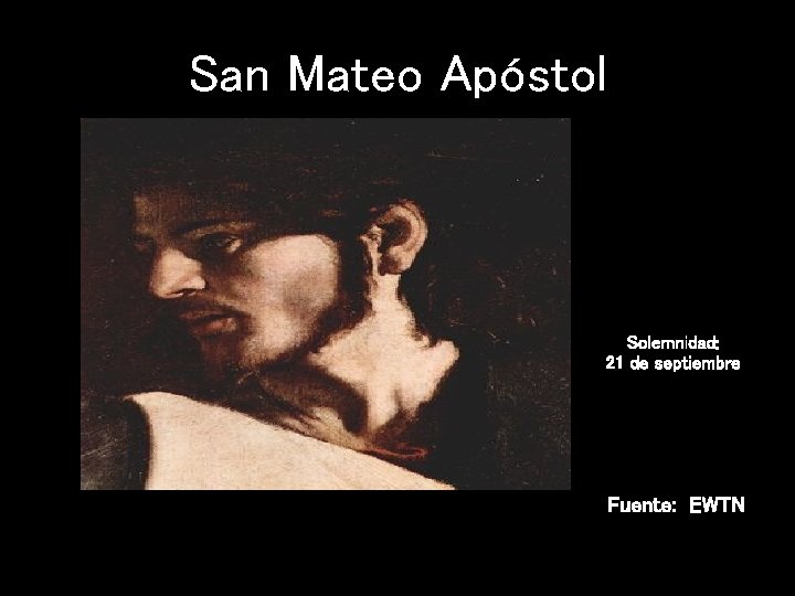 San Mateo Apóstol Solemnidad: 21 de septiembre Fuente: EWTN 