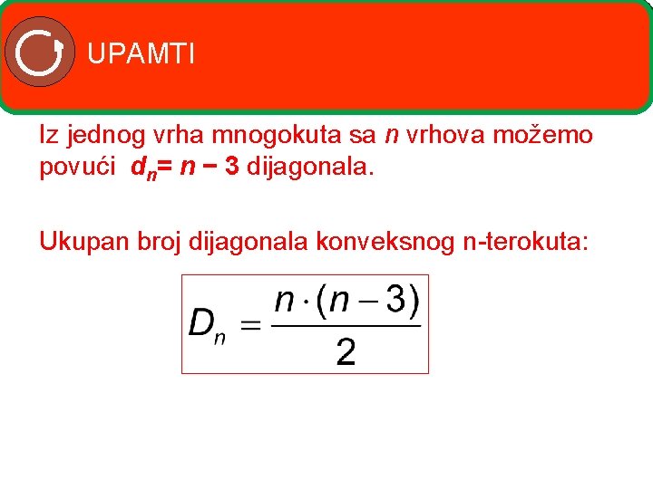 UPAMTI Iz jednog vrha mnogokuta sa n vrhova možemo povući dn= n − 3