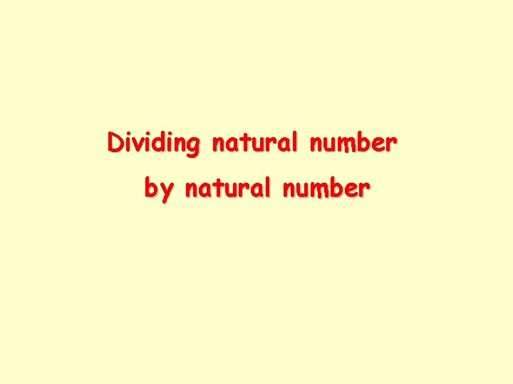 Dividing natural number by natural number 