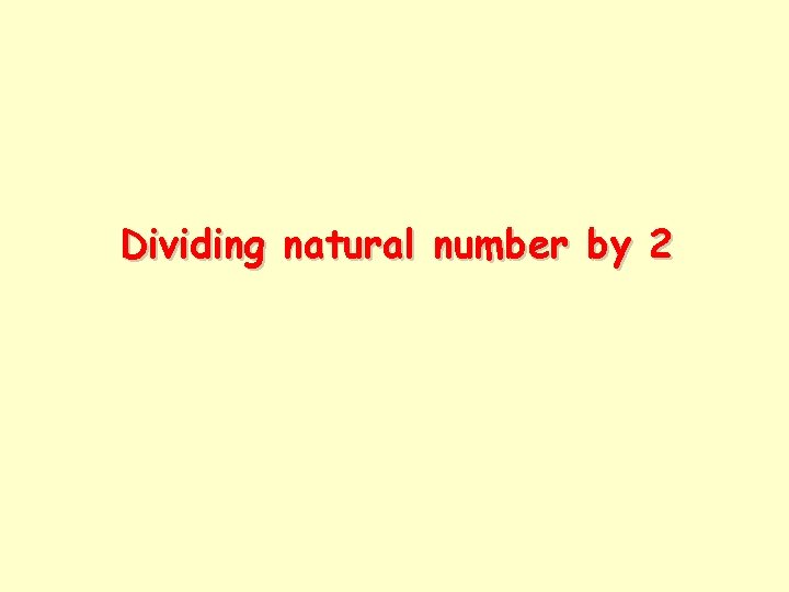 Dividing natural number by 2 