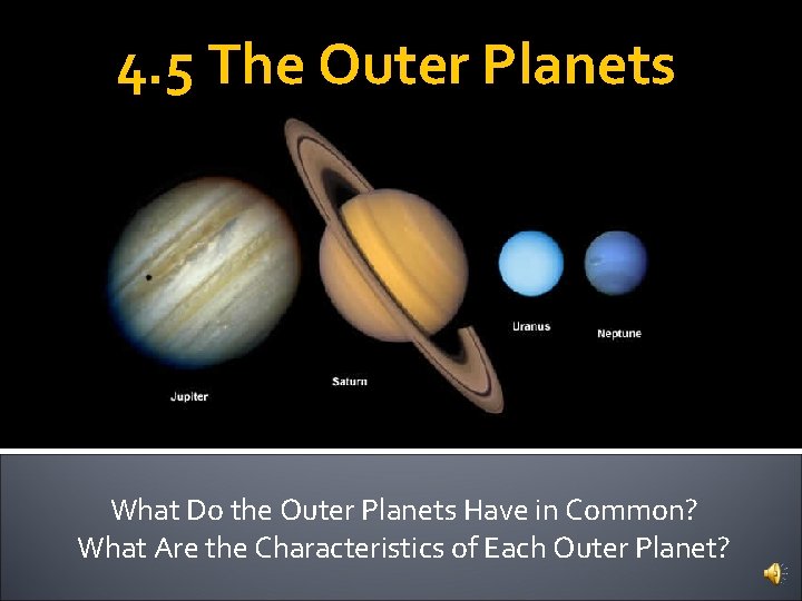 4. 5 The Outer Planets What Do the Outer Planets Have in Common? What