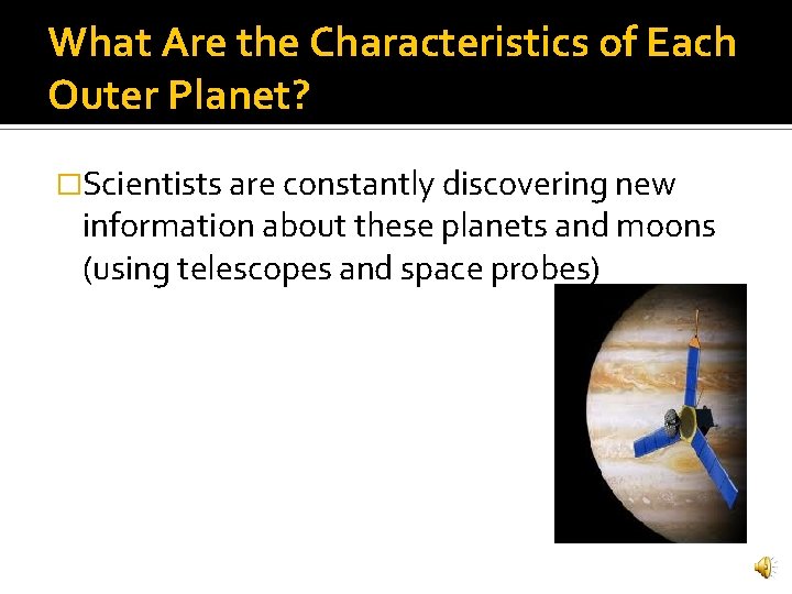 What Are the Characteristics of Each Outer Planet? �Scientists are constantly discovering new information