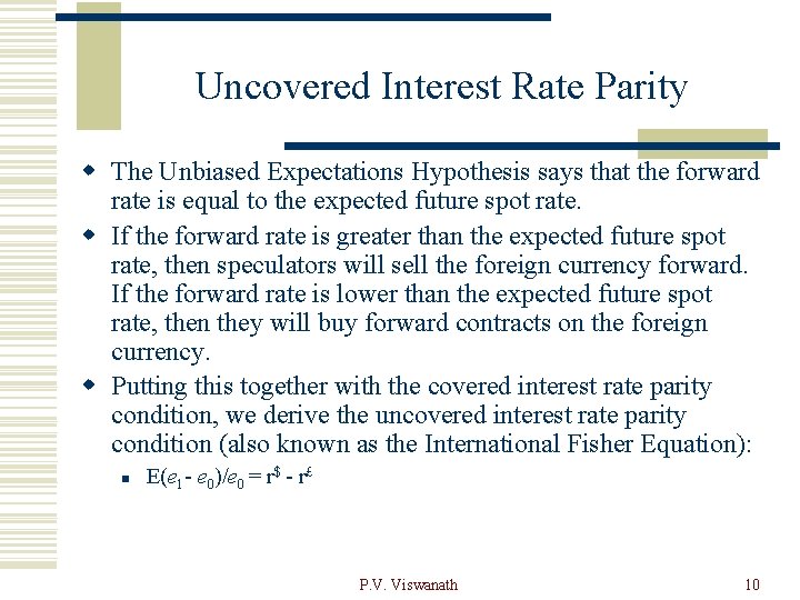 Uncovered Interest Rate Parity w The Unbiased Expectations Hypothesis says that the forward rate