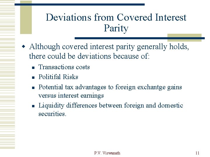 Deviations from Covered Interest Parity w Although covered interest parity generally holds, there could