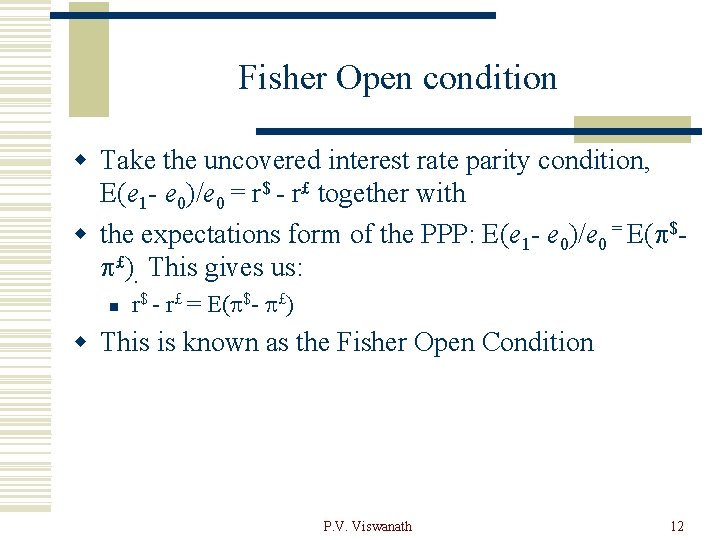 Fisher Open condition w Take the uncovered interest rate parity condition, E(e 1 -