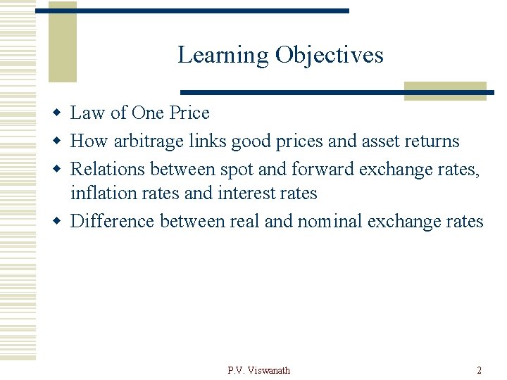 Learning Objectives w Law of One Price w How arbitrage links good prices and